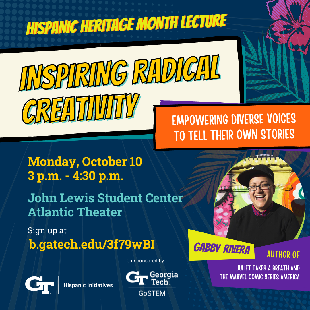 Join Institute Diversity, Equity, and Inclusion, the GOSTEM Program, and the Center for Student Diversity and Inclusion for the 2022 Hispanic Heritage Month Lecture, featuring Gabby Rivera, author of Juliet Takes a Breath and the Marvel comic series America.